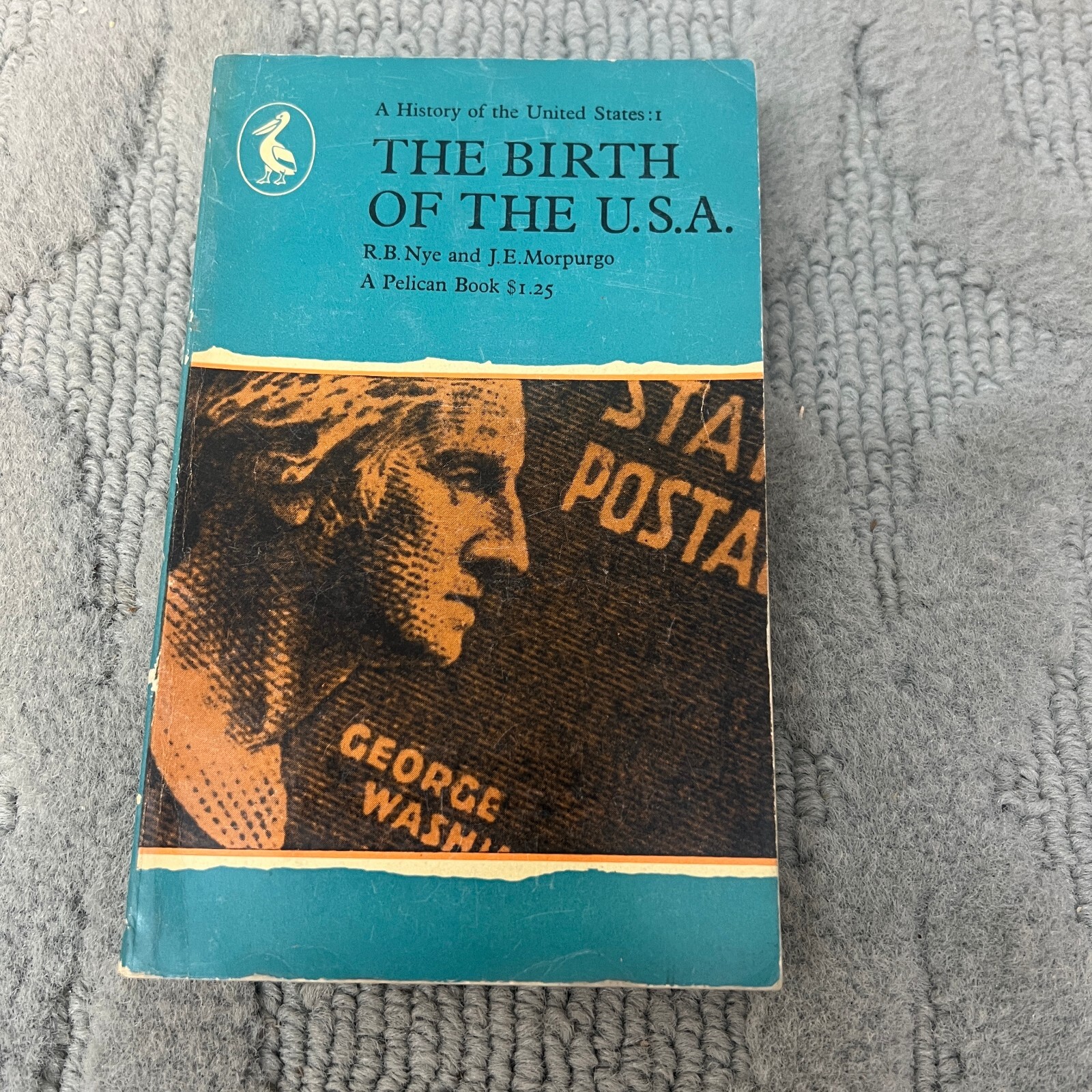 The Birth Of The U.S.A. History Paperback Book R.B. Nye and J.E. Morpurgo 1961
