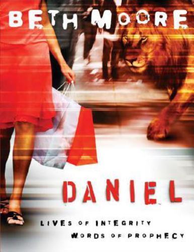 Daniel – Bible Study Book: Lives of Integrity, Words of Prophecy, Moore, Beth, 9