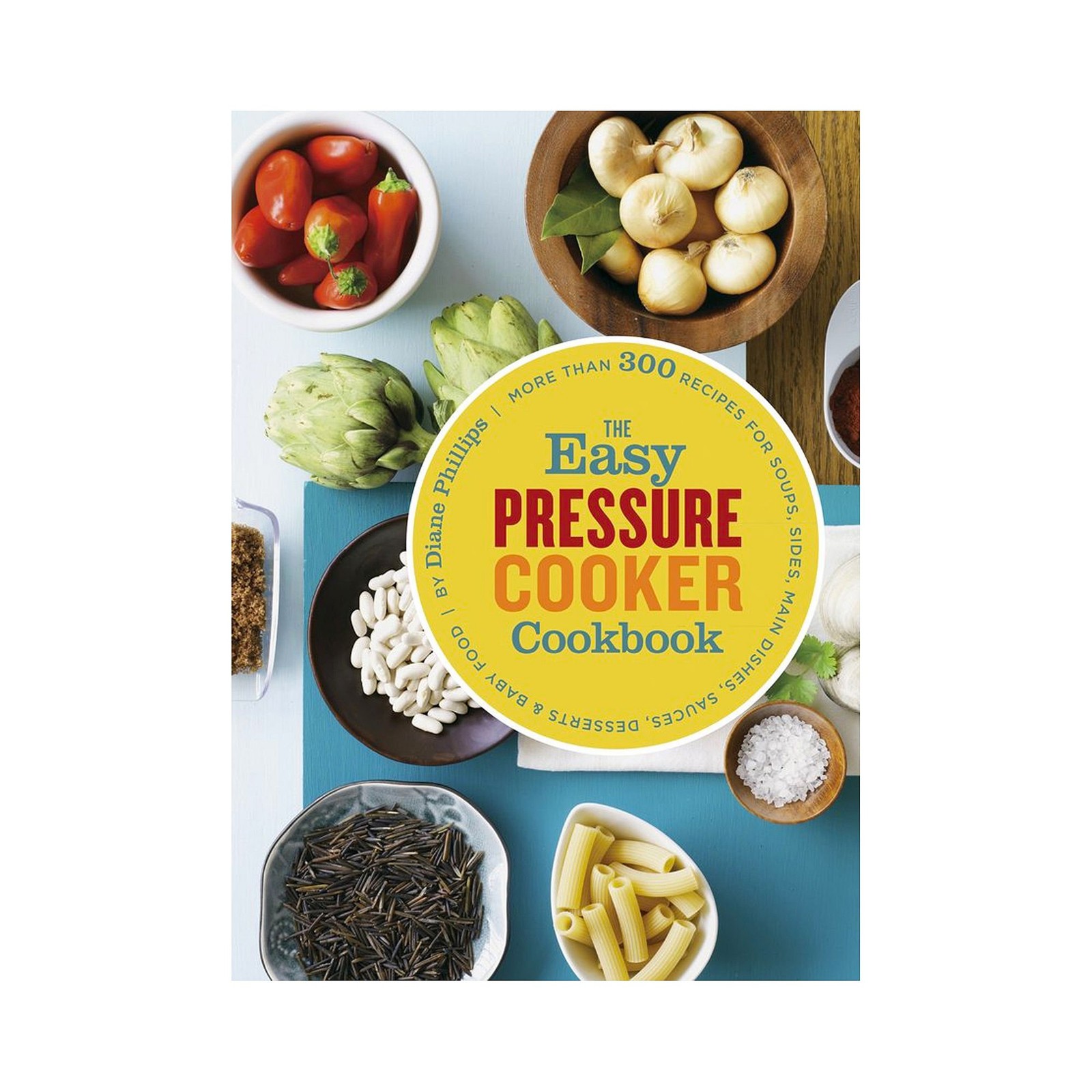 The Easy Pressure Cooker Cookbook – paperback Phillips, Diane
