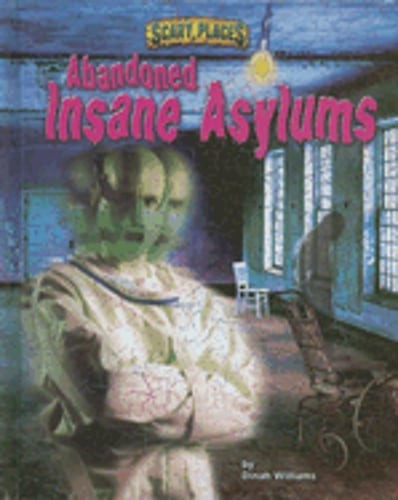 Abandoned Insane Asylums by Dinah Williams: Used