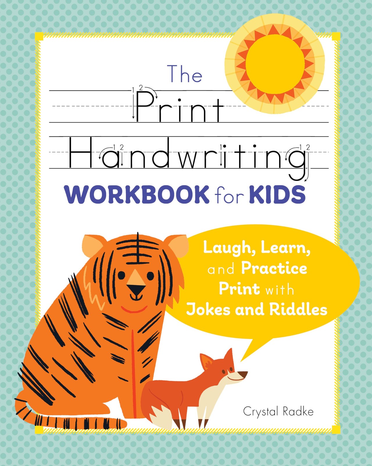 The Print Handwriting Workbook for Kids: Laugh, Learn, and Practice Print wi…