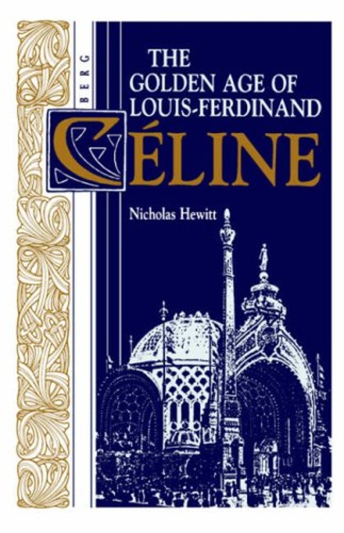 The Golden Age of Louis-Ferdinand Céline Hardcover Nicholas Hewit