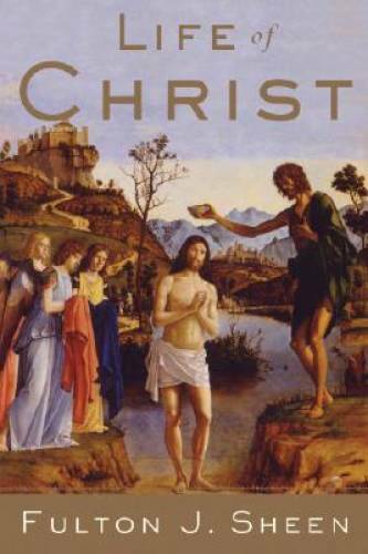 Life of Christ – Paperback By Fulton J. Sheen – GOOD